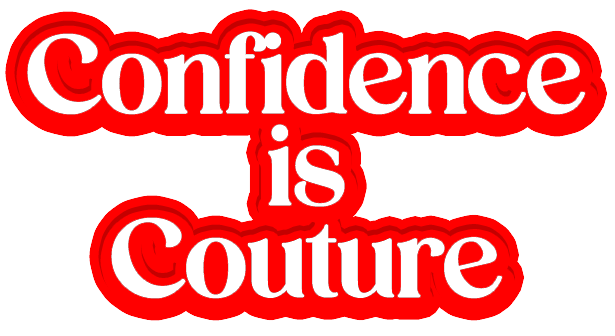 Confidence Is Couture